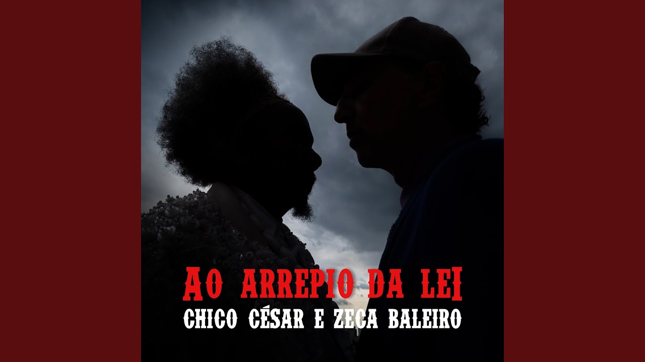 Chico César e Zeca Baleiro – Ao Arrepio da Lei (2024)