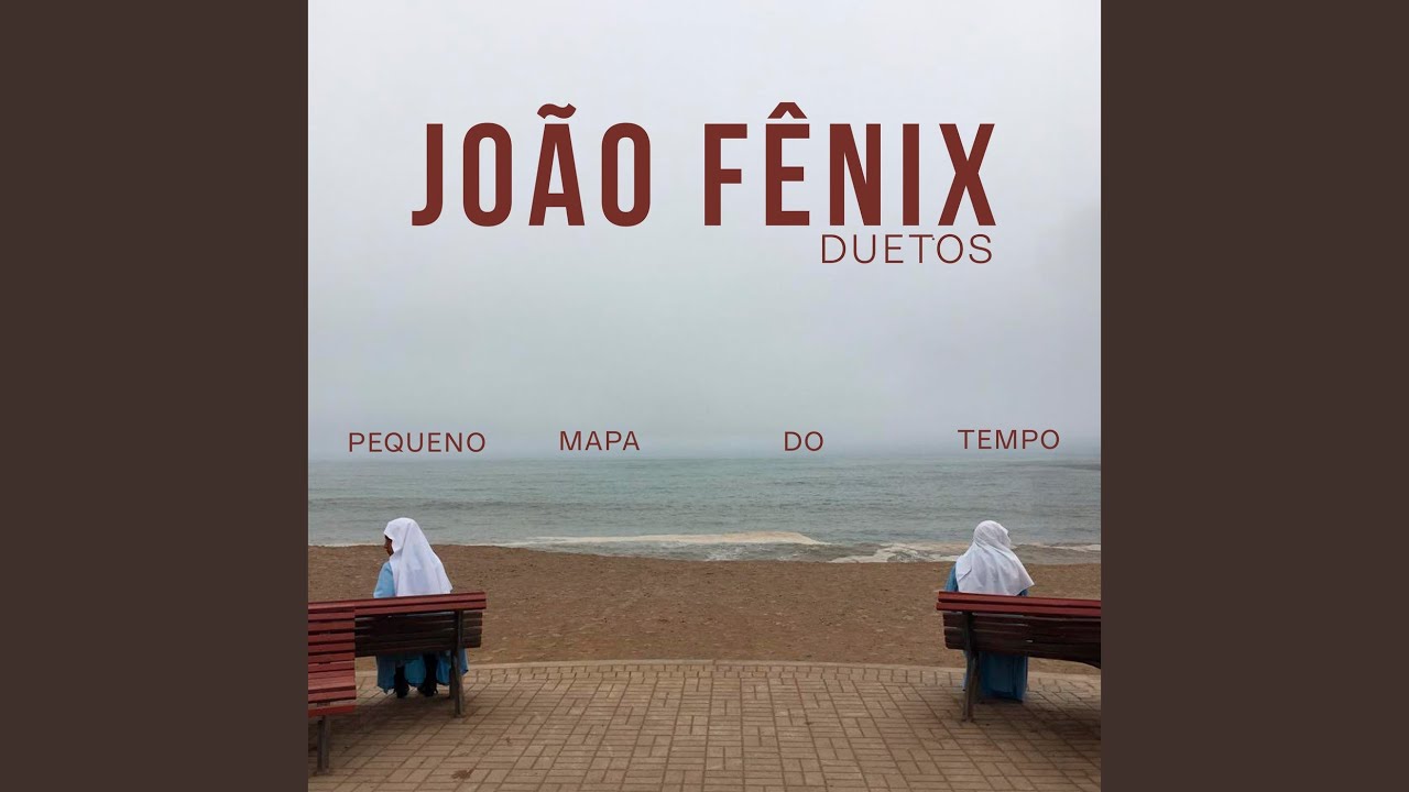 João Fênix –  Pequeno Mapa do Tempo – Duetos (2024)